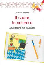 Il cuore in cattedra. Insegnare con passione