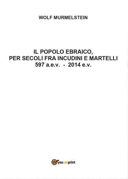 Il popolo ebraico per secoli fra incudini e martelli - Wolf Murmelstein - copertina