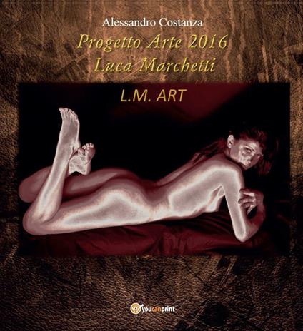 Progetto Arte 2016 Luca Marchetti - Alessandro Costanza - copertina