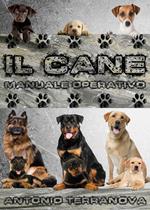 Il cane. Manuale operativo