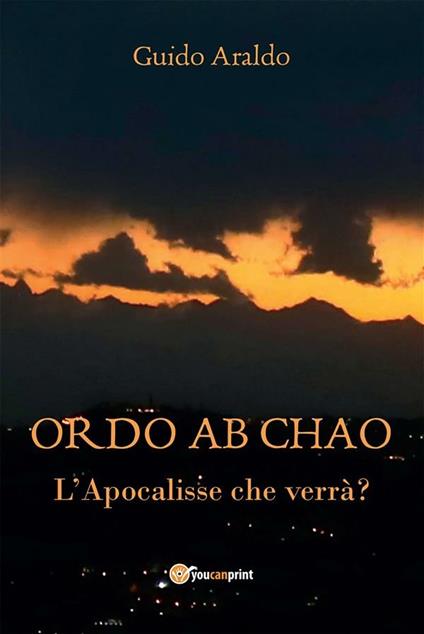 Ordo ab chao. L'Apocalisse che verrà? - Guido Araldo - ebook