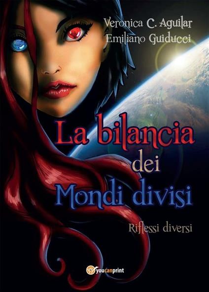 La bilancia dei mondi divisi - Veronica C. Aguilar,Emiliano Guiducci - ebook