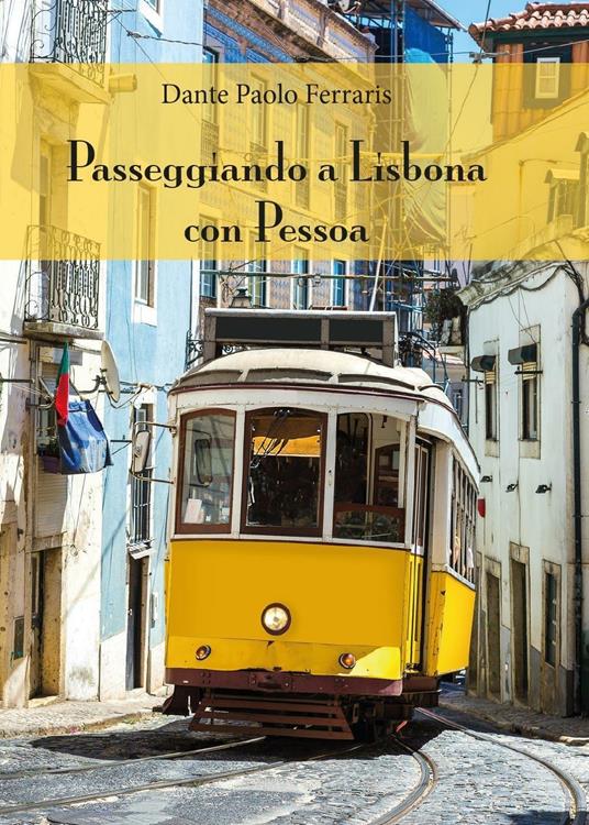 Passeggiando a Lisbona con Pessoa - Dante Paolo Ferraris - copertina