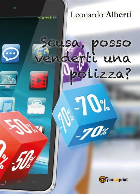 Scusa, posso venderti una polizza? - Leonardo Alberti - ebook