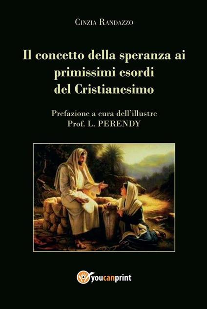 Il concetto della speranza ai primissimi esordi del cristianesimo - Cinzia Randazzo - ebook