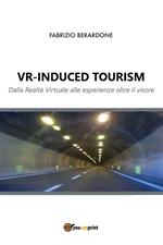 VR-induced tourism. Dalla realtà virtuale alle esperienze oltre il visore