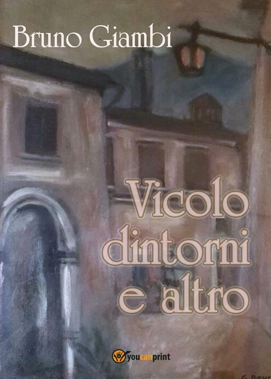 Vicolo dintorni e altro - Bruno Giambi - copertina