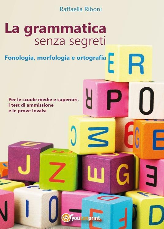 La grammatica senza segreti. Fonologia, morfologia e ortografia - Raffaella Riboni - copertina