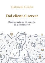 Dal client al server. Realizzazione di un sito di ecommerce