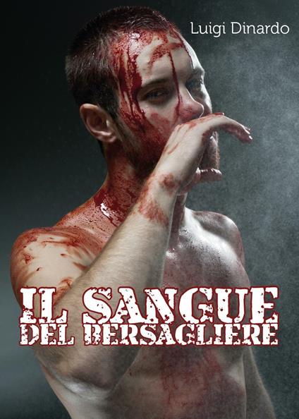 Il sangue del bersagliere - Luigi Dinardo - copertina