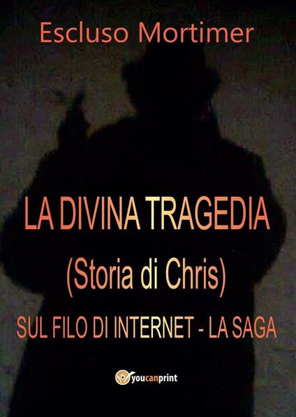 La divina tragedia(Storia di Chris). Sul filo di internet - Escluso Mortimer - copertina