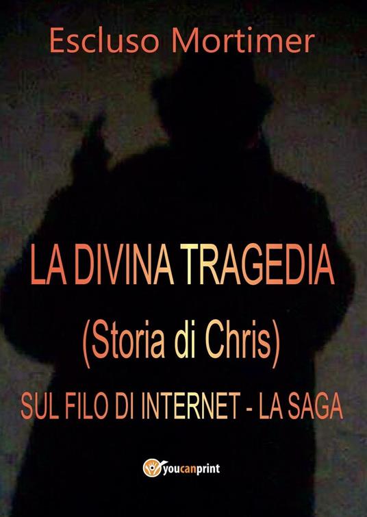 La divina tragedia(Storia di Chris). Sul filo di internet - Escluso Mortimer - copertina