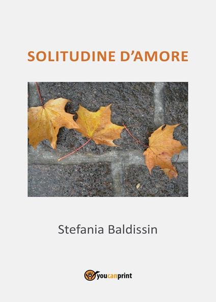 Solitudine d'amore - Stefania Baldissin - copertina