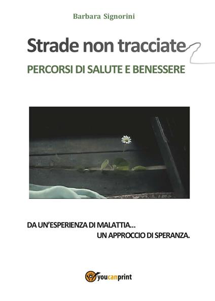 Strade non tracciate. Percorsi di salute e benessere - Barbara Signorini - copertina