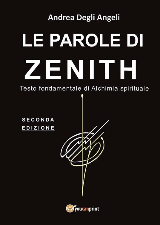 Le parole di Zenith. Testo fondamentale di alchimia spirituale - Andrea Degli Angeli - copertina