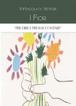 I fiori per dire e raccontare