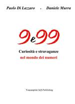 9 e 99. Curiosità e stravaganze nel mondo dei numeri