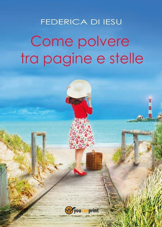 Come polvere tra pagine e stelle - Federica Di Iesu - Libro - Youcanprint -  Youcanprint Self-Publishing | IBS