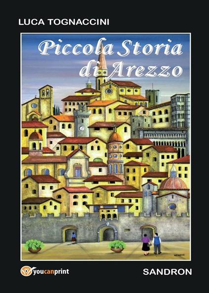 Piccola storia di Arezzo - Luca Tognaccini - copertina