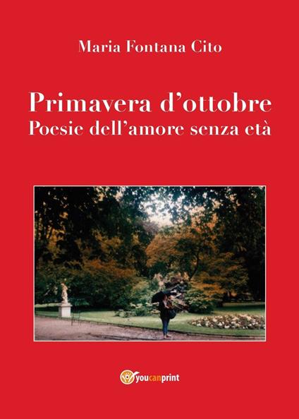 Primavera d'ottobre. Poesie dell'amore senza età - Maria Fontana Cito - copertina