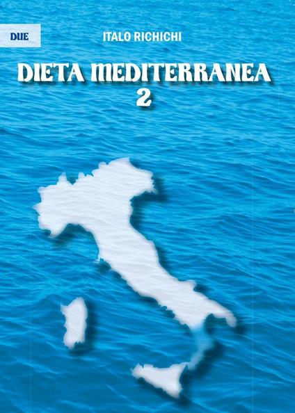 Dieta mediterranea 2. Vol. 2 - Italo Richichi - copertina