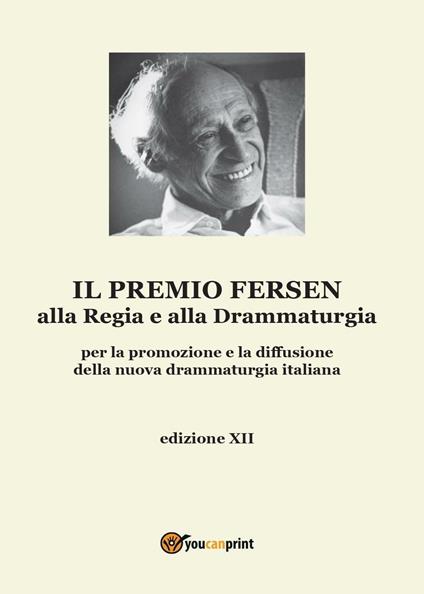 Il premio Fersen alla regia e alla drammaturgia per la promozione e la diffusione della nuova drammaturgia italiana. Edizione XII - Ombretta De Biase - copertina