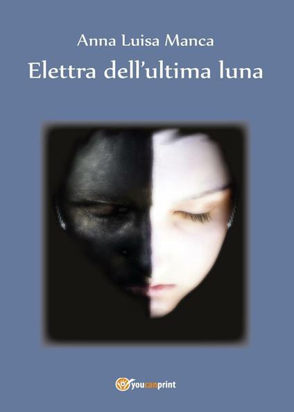 Elettra dell'ultima luna - Anna Luisa Manca - copertina