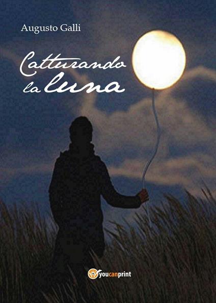 Catturando la luna - Augusto Galli - copertina