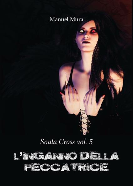 L' inganno della peccatrice. Soala Cross. Vol. 5 - Manuel Mura - copertina