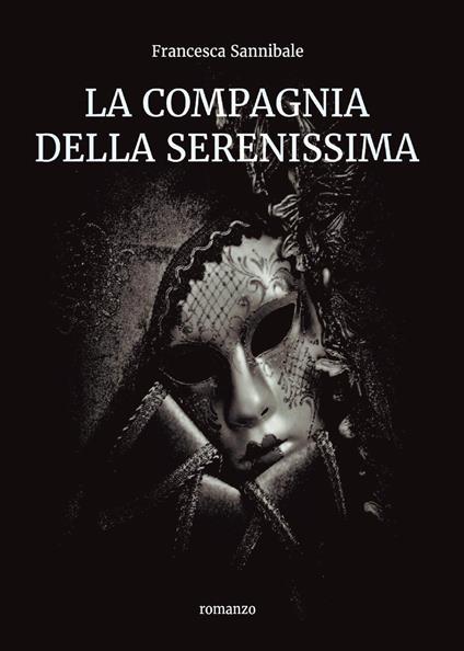 La compagnia della Serenissima - Francesca Sannibale - copertina