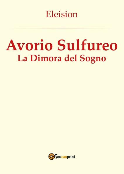 Avorio sulfureo: la dimora del sogno - Eleision - copertina