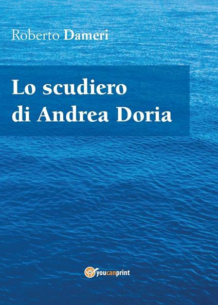 Lo scudiero di Andrea Doria - Roberto Dameri - copertina