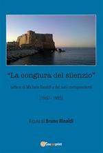 La congiura del silenzio. Lettere di Michele Rinaldi e dei suoi corrispondenti (1960-1985)