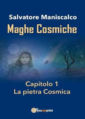 Maghe Cosmiche. Vol. 1: pietra Cosmica, La . - Salvatore Maniscalco - copertina