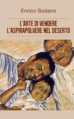 L' arte di vendere l'aspirapolvere nel deserto - Enrico Sodano - copertina