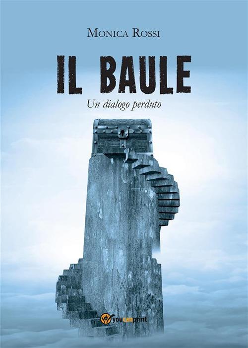 Il baule (un dialogo perduto) - Monica Rossi - ebook