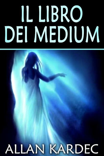 Il libro dei medium - Allan Kardec - ebook