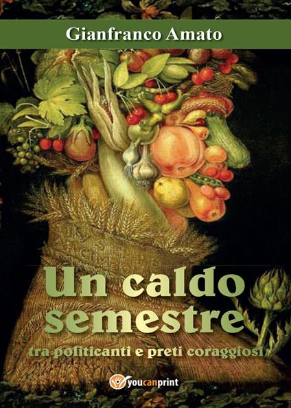 Un caldo semestre tra politicanti e preti coraggiosi - Gianfranco Amato - copertina