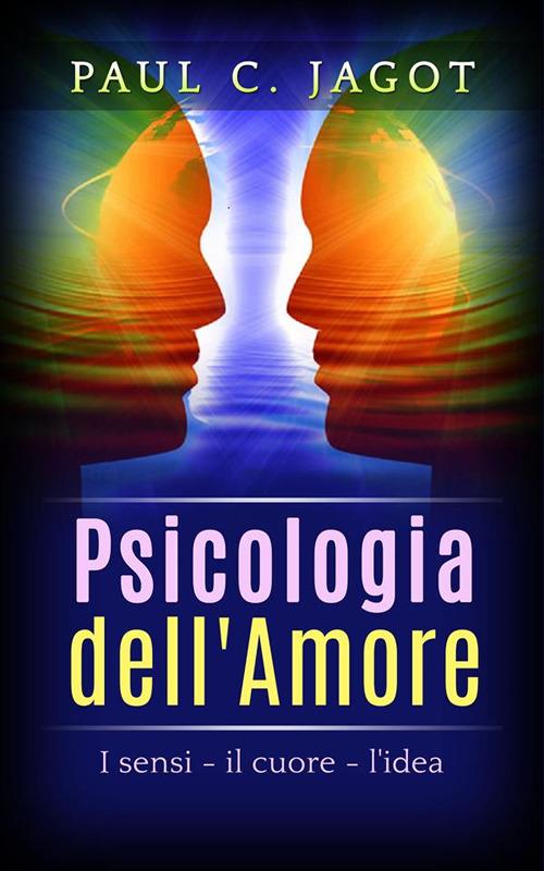 Psicologia dell'amore. I sensi, il cuore, l'idea - Paul-Clément Jagot - ebook