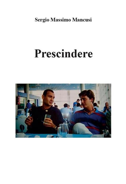 Prescindere - Sergio Massimo Mancusi - ebook