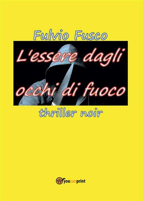 L' essere dagli occhi di fuoco - Fulvio Fusco - ebook