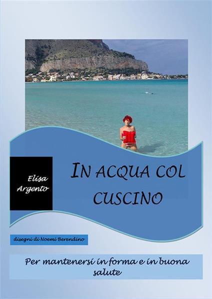 In acqua col cuscino - Elisa Argento - ebook