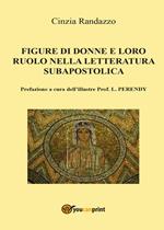 Le figure di donne e loro ruolo nella letteratura subapostolica