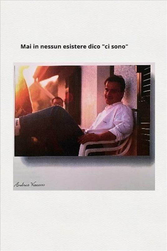 Mai in nessuno esistere dico «ci sono» - Andrea Viacava - ebook