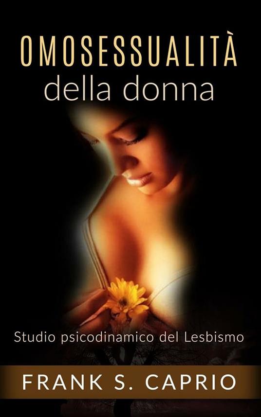 Omosessualità della donna. Studio psicodinamico del lesbismo - Frank S. Caprio - ebook