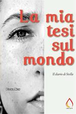 La mia tesi sul mondo. Il diario di Stella