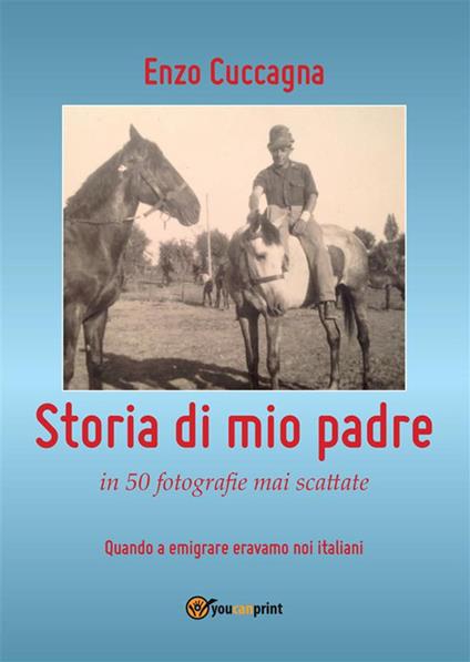 Storia di mio padre - Enzo Cuccagna - ebook