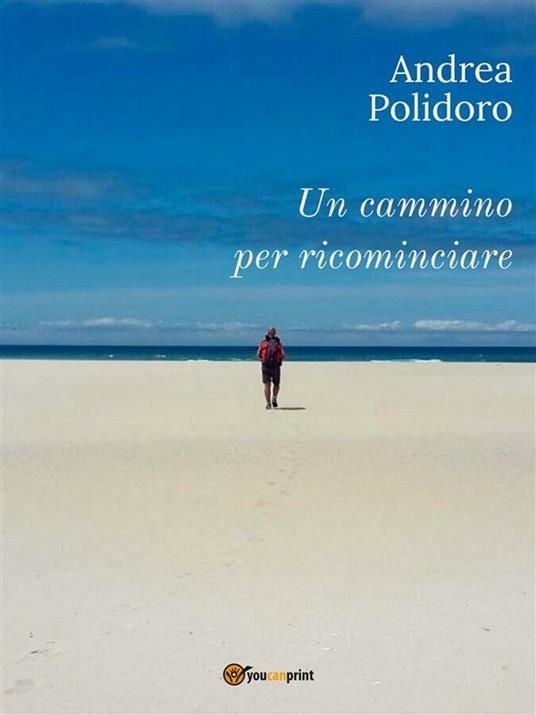 Un cammino per ricominciare - Andrea Polidoro - ebook