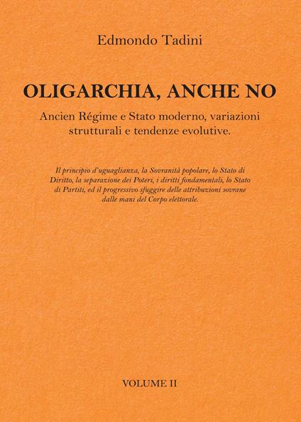 Oligarchia, anche no. Ancien Régime e Stato moderno, variazioni strutturali e tendenze evolutive. Vol. 2 - Edmondo Tadini - copertina