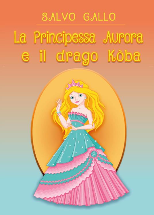 La principessa Aurora e il drago Kòba - Salvo Gallo - copertina